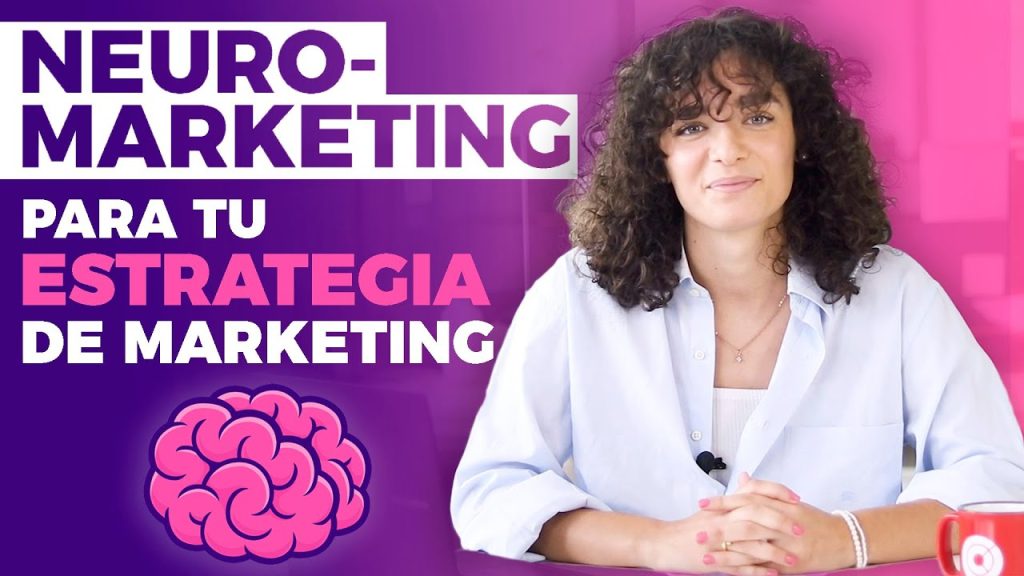 Guía Completa: Cómo Incorporar el Neuromarketing en tu Estrategia de ...
