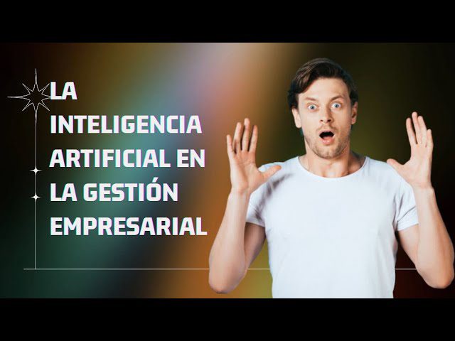 Cómo la Inteligencia Artificial Está Transformando la Gestión Empresarial