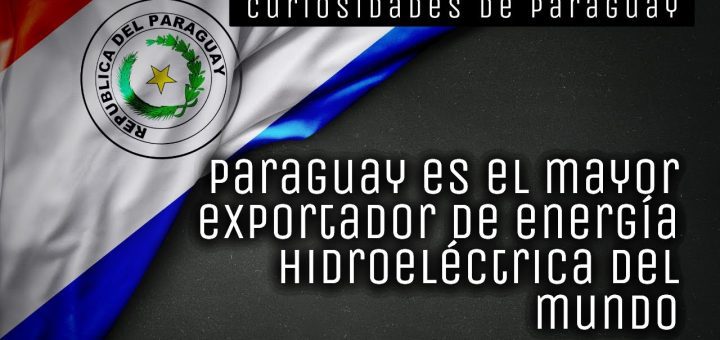 La importancia de la hidroelectricidad en Paraguay