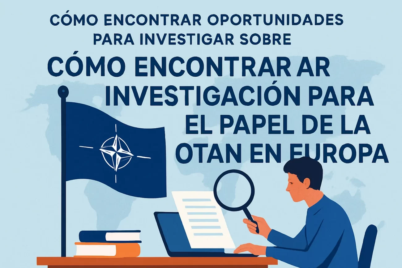 cómo encontrar oportunidades para investigar sobre El papel de la OTAN en Europa