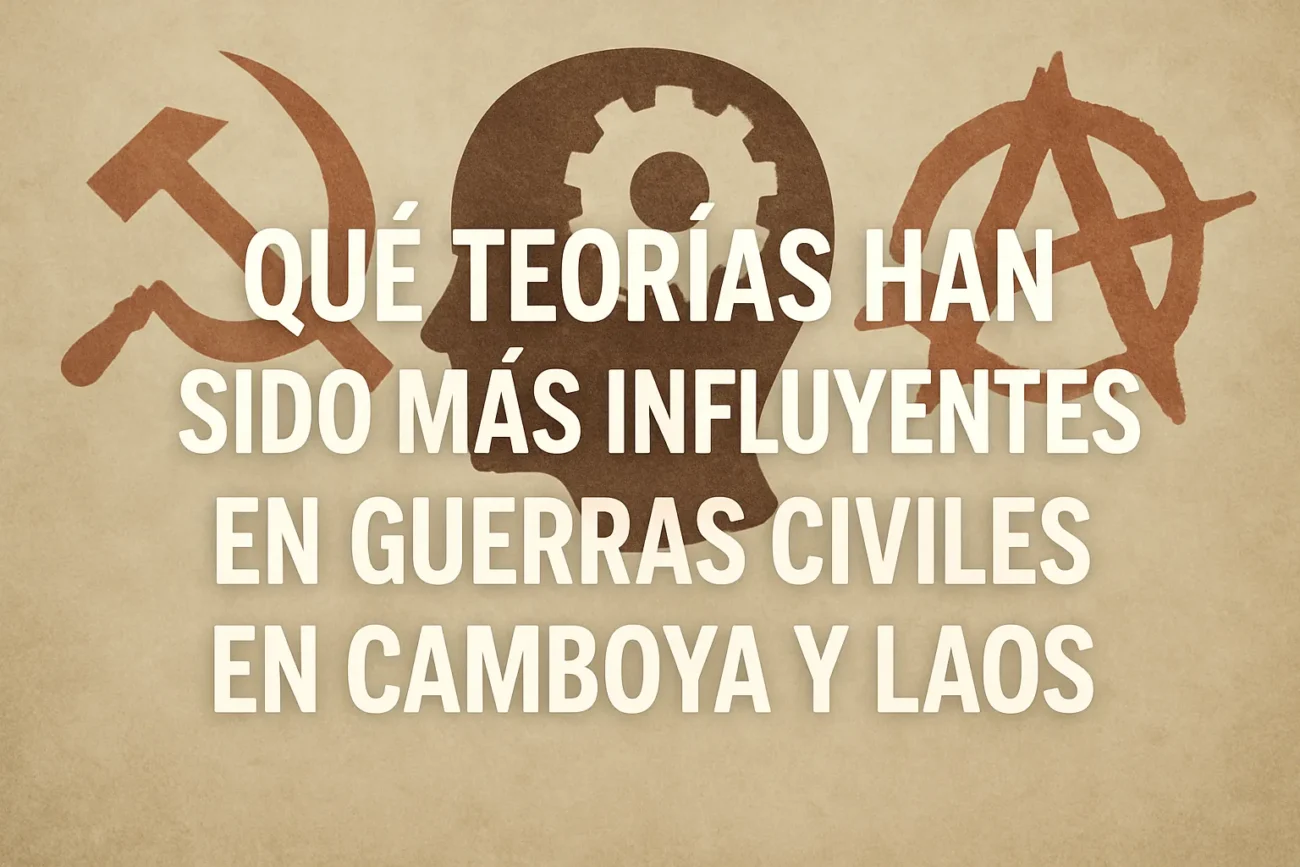 qué teorías han sido más influyentes en Guerras civiles en Camboya y Laos